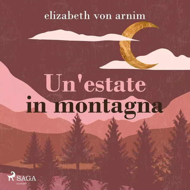 Un'estate in montagna - Elizabeth von Arnim - Saga Egmont International