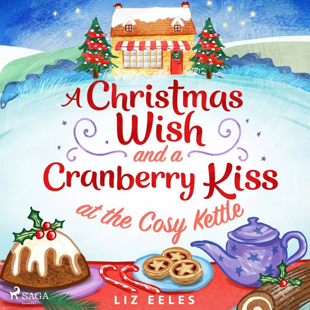 A Christmas Wish and a Cranberry Kiss at the Cosy Kettle - Liz Eeles - Saga Egmont International