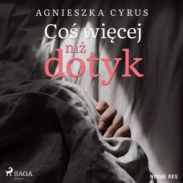 Coś więcej niż dotyk - Agnieszka Cyrus - Saga Egmont International