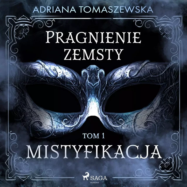 Pragnienie zemsty I. Mistyfikacja - Adriana Tomaszewska - Saga Egmont International