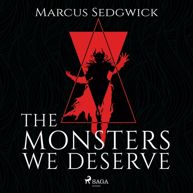 The Monsters We Deserve - Marcus Sedgwick - Saga Egmont International