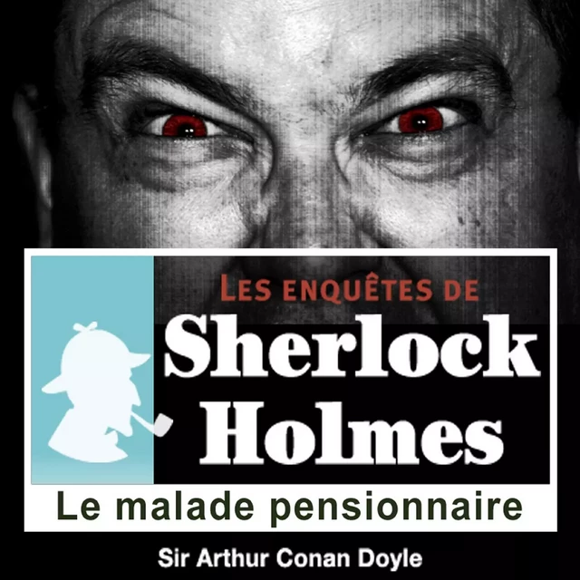 Le Malade pensionnaire, une enquête de Sherlock Holmes - Arthur Conan Doyle - Saga Egmont French