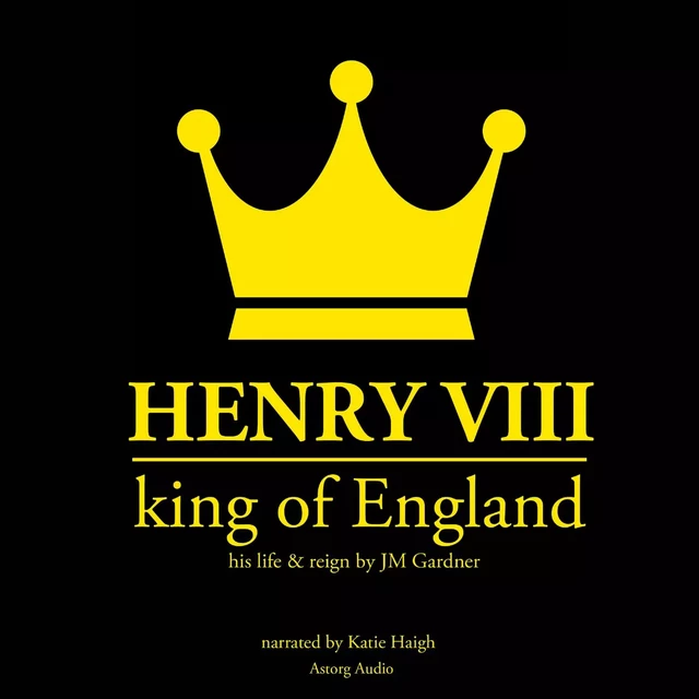 Henry VIII, King of England - J. M. Gardner - Saga Egmont International