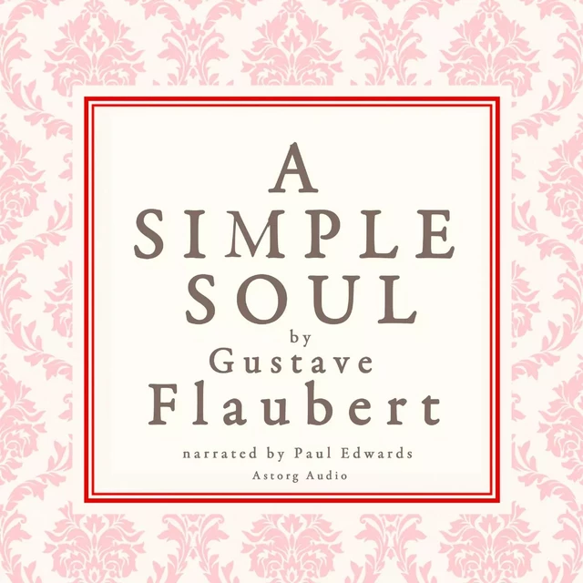 A Simple Soul, a French Short Story by Flaubert - Gustave Flaubert - Saga Egmont International