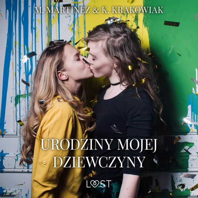 Urodziny mojej dziewczyny – lesbijskie opowiadanie erotyczne -  M. Martinez & K. Krakowiak - Saga Egmont International