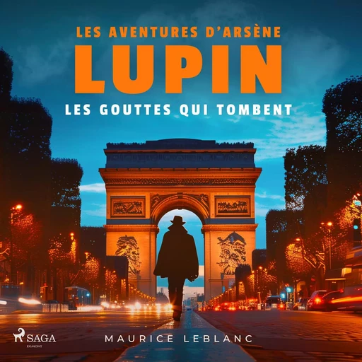 Les Gouttes qui tombent – Les aventures d'Arsène Lupin - Maurice Leblanc - Saga Egmont French