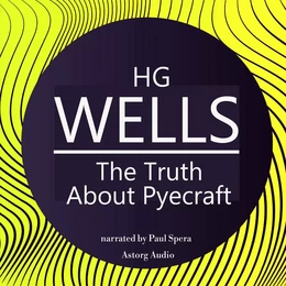 H. G. Wells : The Truth About Pyecraft