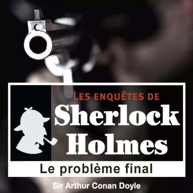 Le Problème final, une enquête de Sherlock Holmes - Arthur Conan Doyle - Saga Egmont French