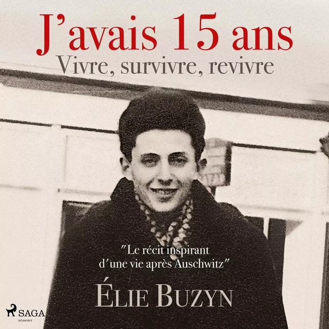 J’avais 15 ans : Vivre, survivre, revivre - Élie Buzyn - Saga Egmont French