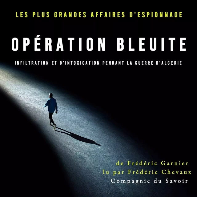 Opération Bleuite, infiltration et d'intoxication pendant la Guerre d'Algérie - Frédéric Garnier - Saga Egmont French