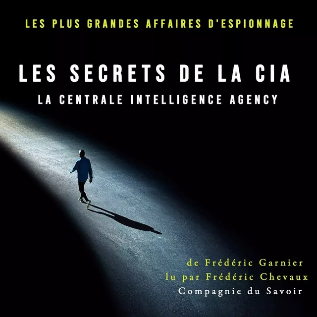 Les Secrets de la CIA, la Centrale Intelligence Agency - Frédéric Garnier - Saga Egmont French