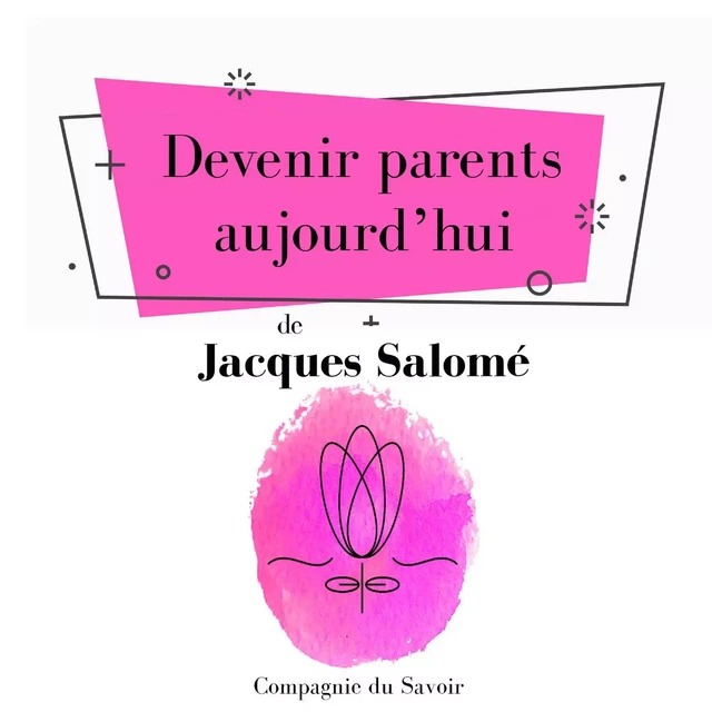 Devenir parents aujourdʼhui - Jacques Salomé - Saga Egmont French