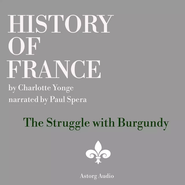 History of France - The Struggle with Burgundy - Charlotte Mary Yonge - Saga Egmont International