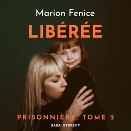 Prisonnière, Tome 2 : Libérée