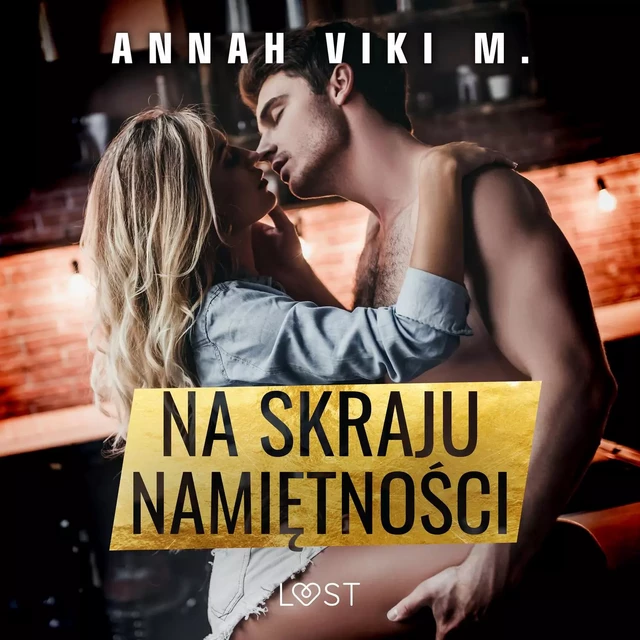 Na skraju namiętności – opowiadanie erotyczne - Annah Viki M. - Saga Egmont International