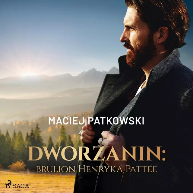 Dworzanin: brulion Henryka Pattée - Maciej Patkowski - Saga Egmont International