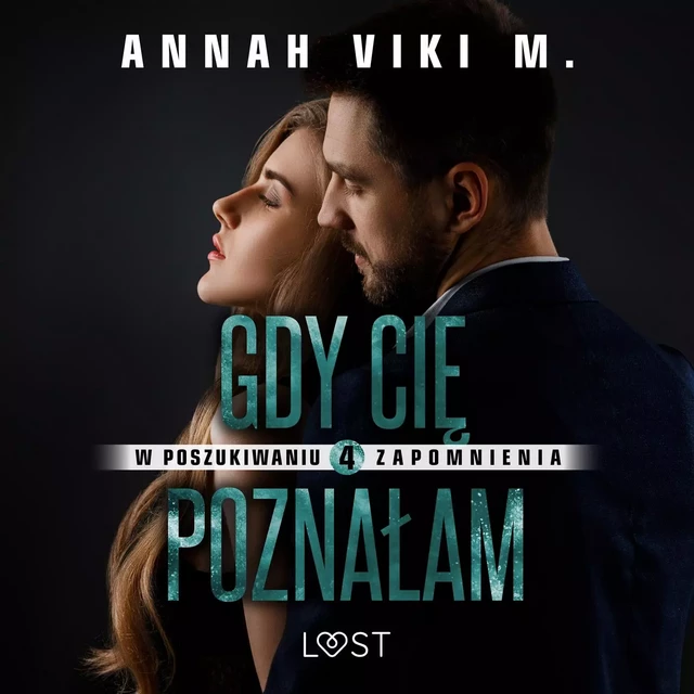 W poszukiwaniu zapomnienia 4: Gdy Cię poznałam – opowiadanie erotyczne - Annah Viki M. - Saga Egmont International