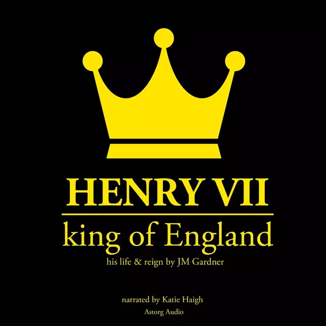 Henry VII, King of England - J. M. Gardner - Saga Egmont International