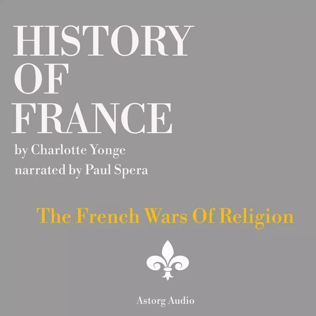 History of France - The French Wars Of Religion - Charlotte Mary Yonge - Saga Egmont International