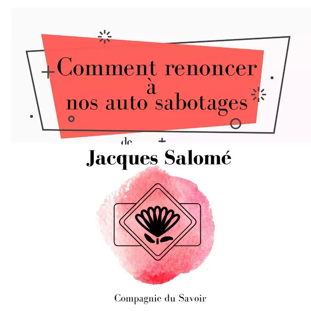 Comment renoncer à nos auto sabotages - Jacques Salomé - Saga Egmont French