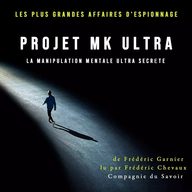 Projet MK Ultra, la manipulation mentale ultra secrète - Frédéric Garnier - Saga Egmont French