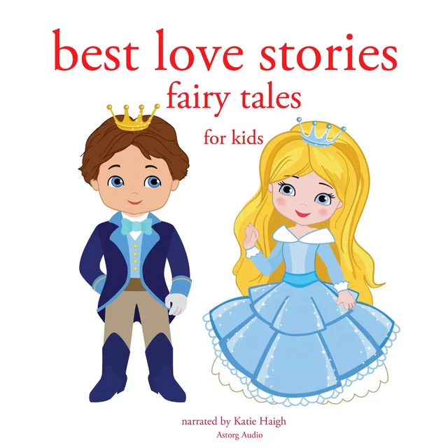 Best Love Stories, in Classic Fairy Tales for Kids - Hans Christian Andersen, Charles Perrault, Brothers Grimm - Saga Egmont International