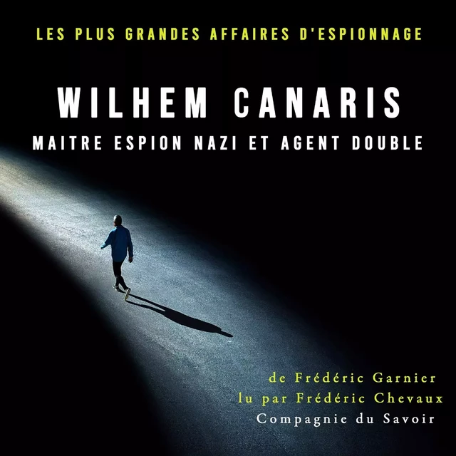 Wilhem Canaris, maitre espion nazi et agent double - Frédéric Garnier - Saga Egmont French