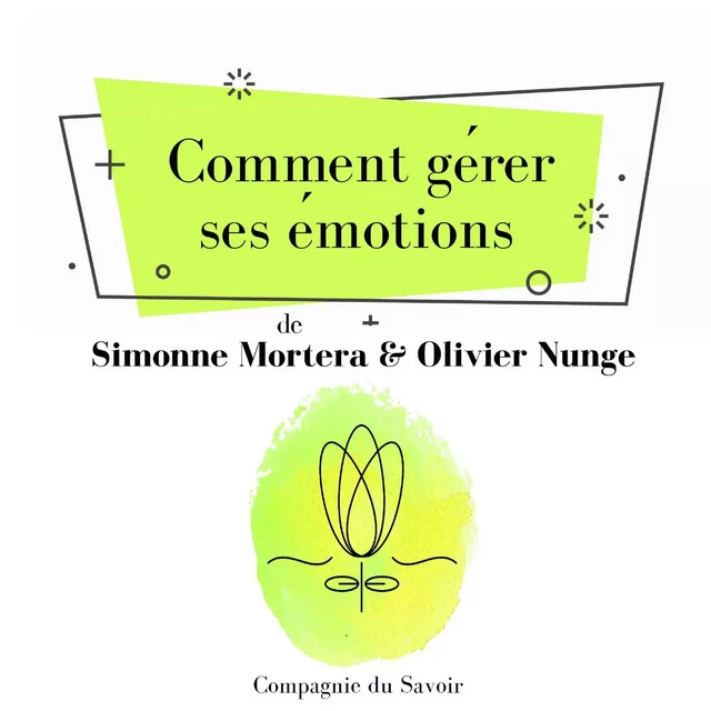 Comment gérer ses émotions - Olivier Nunge, Simonne Mortera - Saga Egmont French