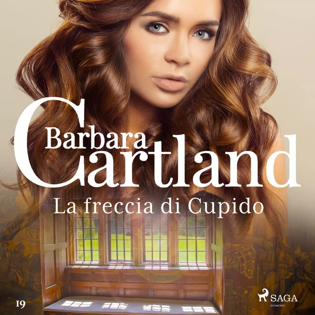 La freccia di Cupido (La collezione eterna di Barbara Cartland 19) - Barbara Cartland - Saga Egmont International