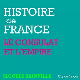 Histoire de France : Napoléon et l'Empire