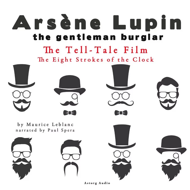 The Tell-Tale Film, the Eight Strokes of the Clock, the Adventures of Arsène Lupin - Maurice Leblanc - Saga Egmont International