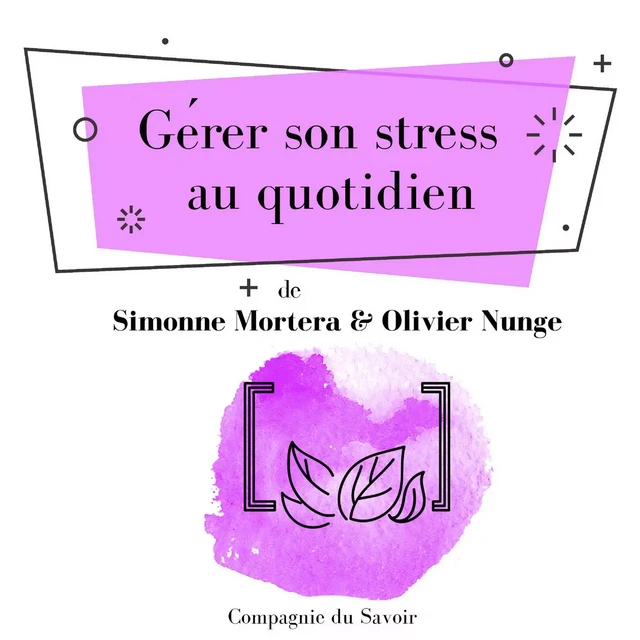 Gérer son stress au quotidien - Olivier Nunge, Simonne Mortera - Saga Egmont French