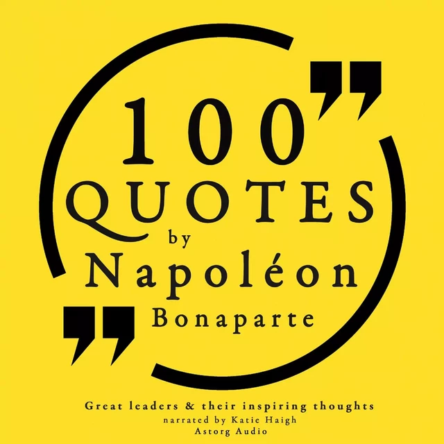 100 Quotes by Napoleon Bonaparte - Napoléon Bonaparte - Saga Egmont International