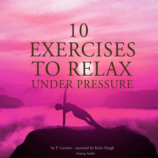 10 Exercises to Relax Under Pressure - Frédéric Garnier - Saga Egmont International