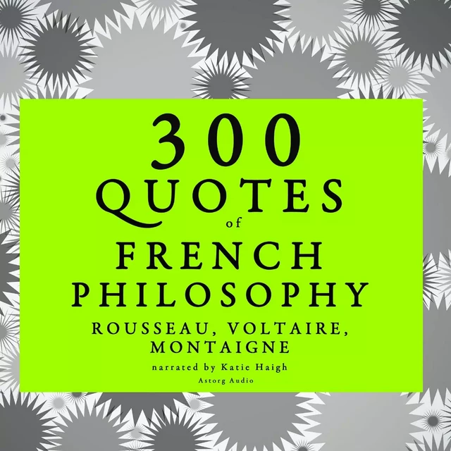 300 Quotes of French Philosophy: Montaigne, Rousseau, Voltaire - Voltaire Voltaire, Jean-Jacques Rousseau, Michel de Montaigne - Saga Egmont International