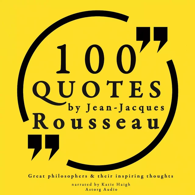 100 Quotes by Rousseau: Great Philosophers & Their Inspiring Thoughts - Jean-Jacques Rousseau - Saga Egmont International