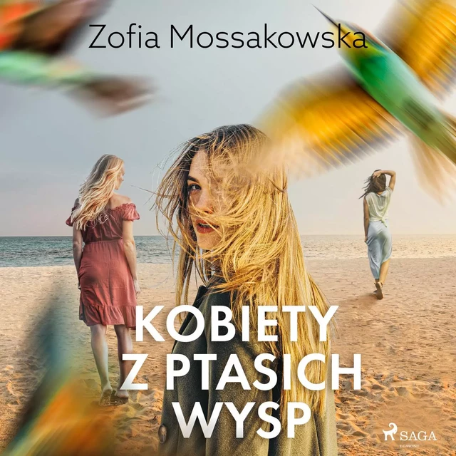 Kobiety z Ptasich Wysp - Zofia Mossakowska - Saga Egmont International