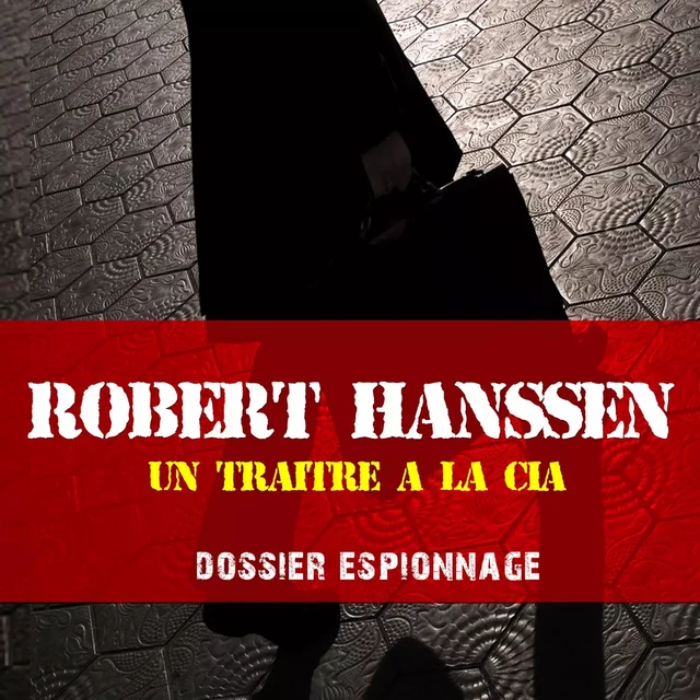 Un traître à la CIA, Les plus grandes affaires d'espionnage - Frédéric Garnier - Saga Egmont French