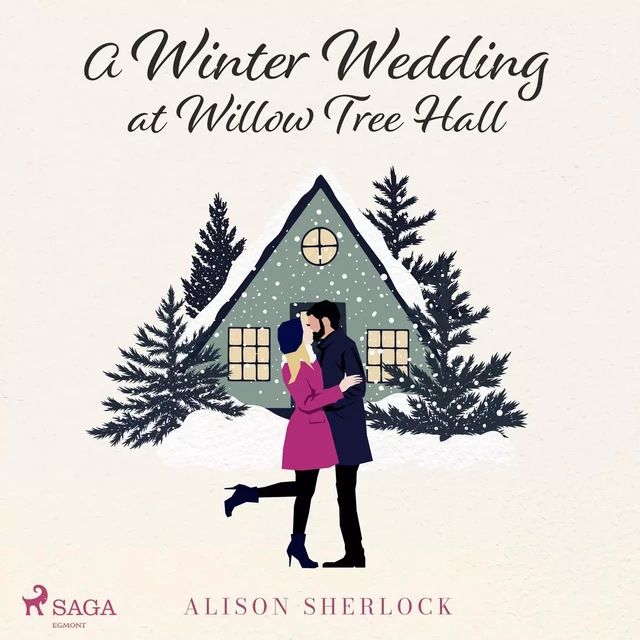 A Winter Wedding at Willow Tree Hall - Alison Sherlock - Saga Egmont International