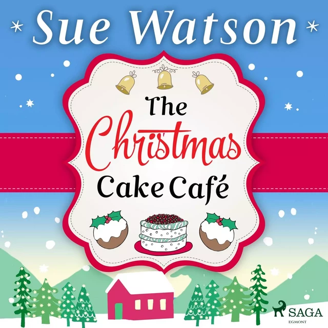 The Christmas Cake Cafe - Sue Watson - Saga Egmont International