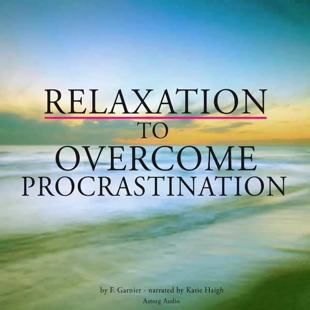 Relaxation to Overcome Procrastination - Frédéric Garnier - Saga Egmont International