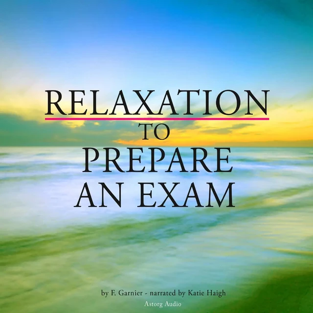 Relaxation to Prepare for an Exam - Frédéric Garnier - Saga Egmont International