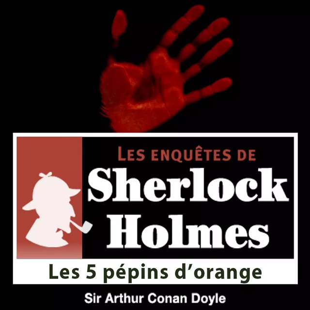 Les 5 Pépins d'orange, une enquête de Sherlock Holmes - Arthur Conan Doyle - Saga Egmont French