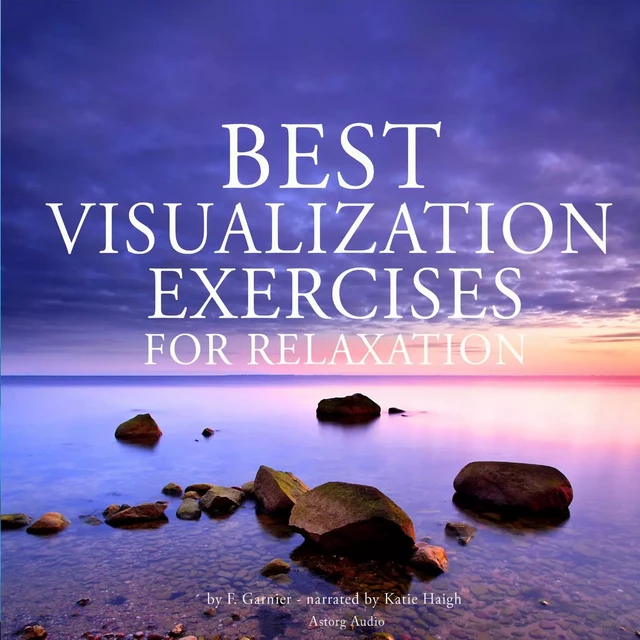 Best Visualization Exercises for Relaxation - Frédéric Garnier - Saga Egmont International