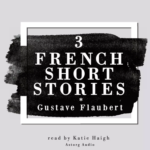 3 French Short Stories by Gustave Flaubert - Gustave Flaubert - Saga Egmont International