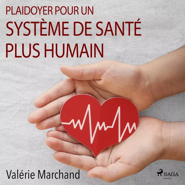 Plaidoyer pour un système de santé plus humain - Valérie Marchand - Saga Egmont French