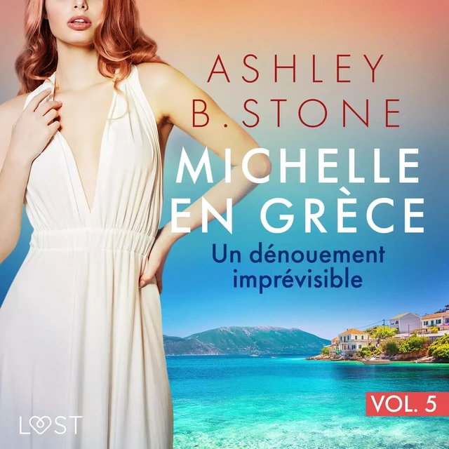 Michelle en Grèce 5 : Un dénouement imprévisible - Une nouvelle érotique - Ashley B. Stone - Saga Egmont French