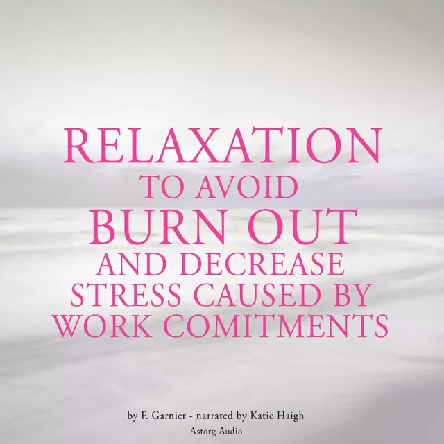 Relaxation to Avoid Burn Out and Decrease Stress at Work - Frédéric Garnier - Saga Egmont International