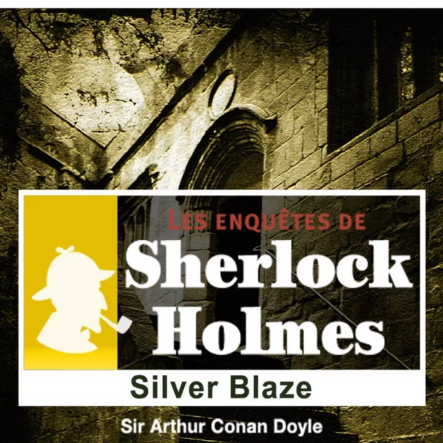 Silver Blaze, une enquête de Sherlock Holmes - Arthur Conan Doyle - Saga Egmont French