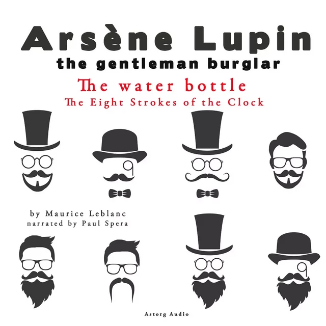 The Water Bottle, the Eight Strokes of the Clock, the Adventures of Arsène Lupin - Maurice Leblanc - Saga Egmont International